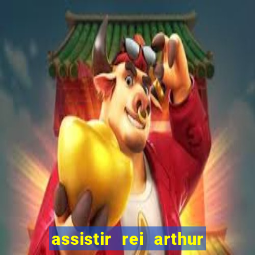 assistir rei arthur 2004 dublado